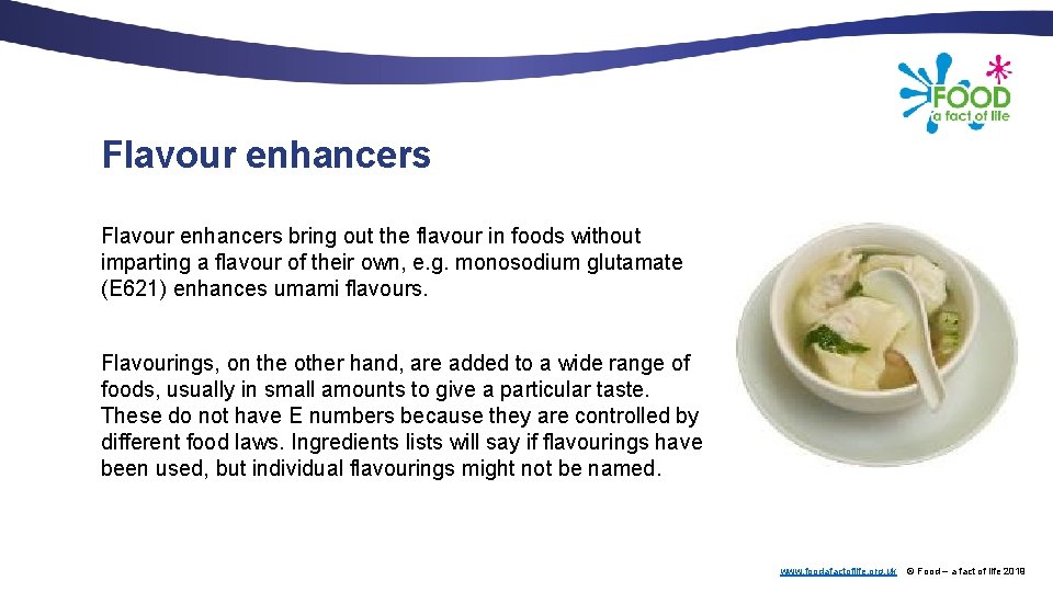 Flavour enhancers bring out the flavour in foods without imparting a flavour of their