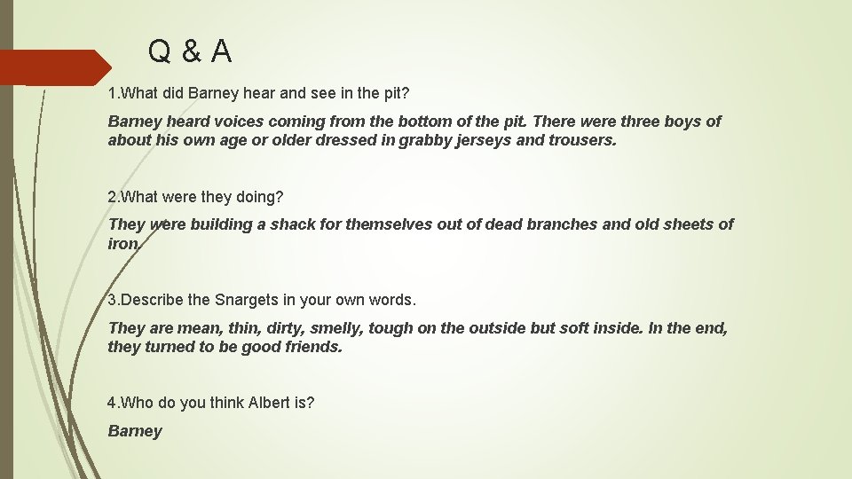 Q & A 1. What did Barney hear and see in the pit? Barney