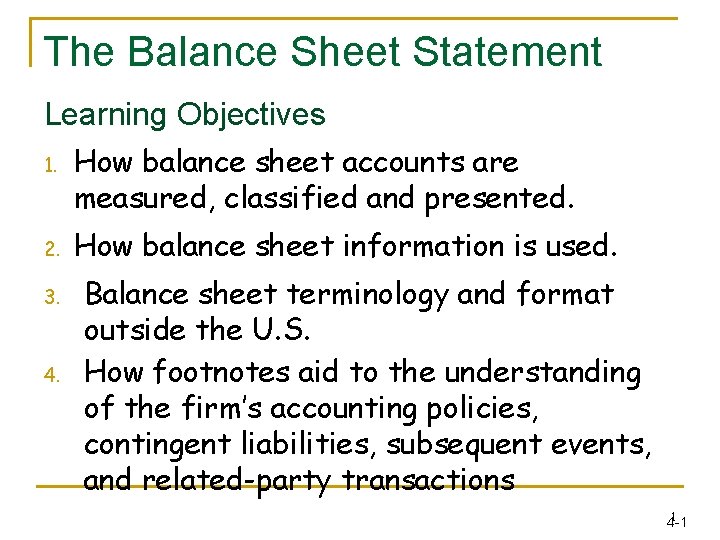 The Balance Sheet Statement Learning Objectives 1. 2. 3. 4. How balance sheet accounts