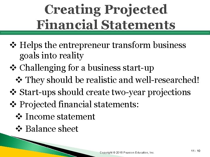 Creating Projected Financial Statements v Helps the entrepreneur transform business goals into reality v