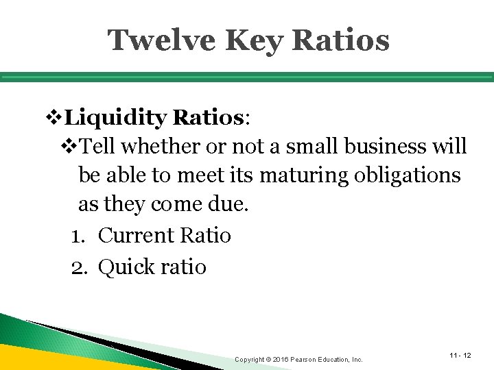 Twelve Key Ratios v. Liquidity Ratios: v. Tell whether or not a small business