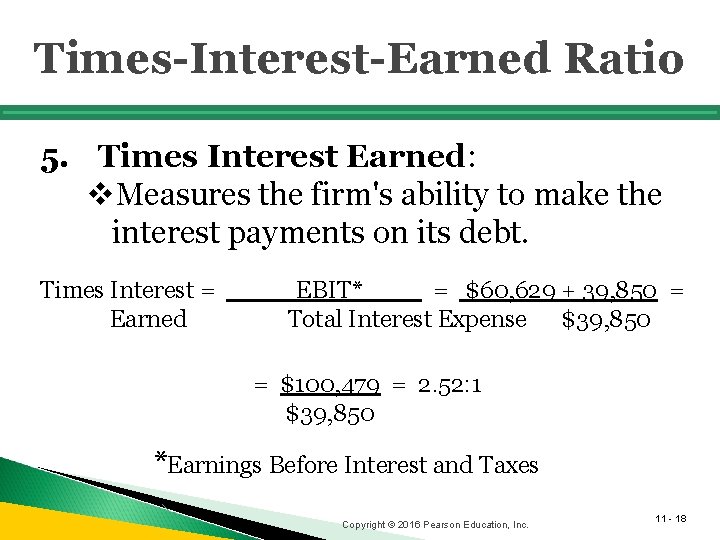 Times-Interest-Earned Ratio 5. Times Interest Earned: v. Measures the firm's ability to make the