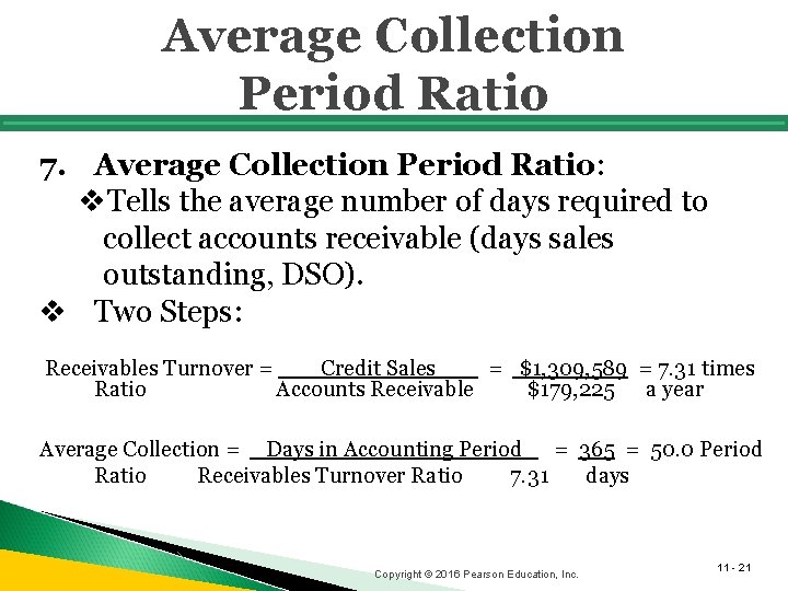 Average Collection Period Ratio 7. Average Collection Period Ratio: v. Tells the average number