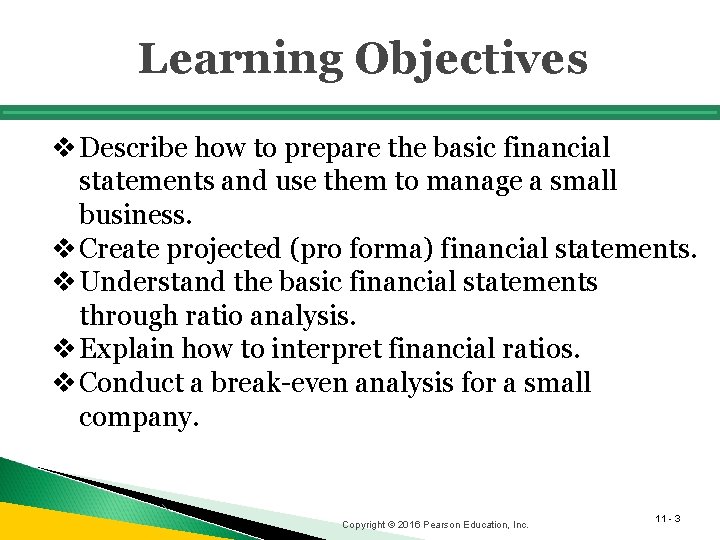 Learning Objectives v Describe how to prepare the basic financial statements and use them