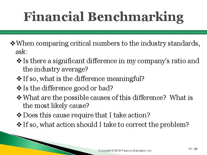 Financial Benchmarking v. When comparing critical numbers to the industry standards, ask: v Is