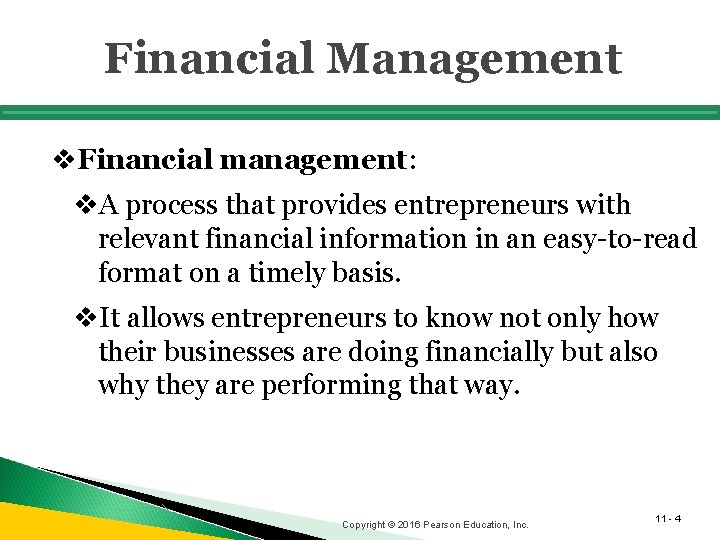 Financial Management v. Financial management: v. A process that provides entrepreneurs with relevant financial