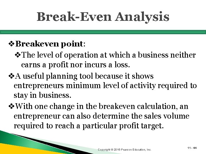 Break-Even Analysis v. Breakeven point: v. The level of operation at which a business