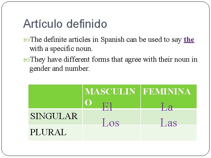 Artículo definido The definite articles in Spanish can be used to say the with