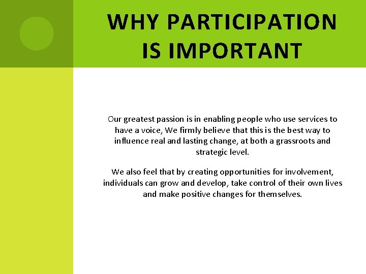 WHY PARTICIPATION IS IMPORTANT Our greatest passion is in enabling people who use services