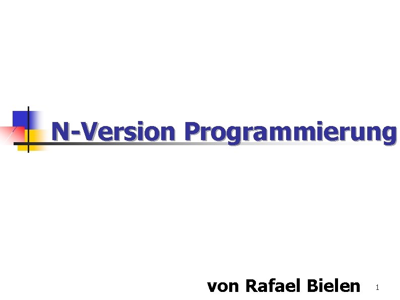 N-Version Programmierung von Rafael Bielen 1 