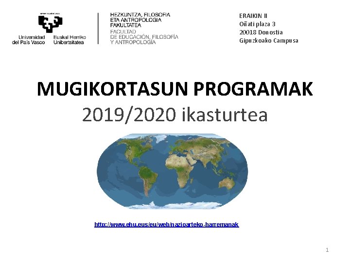 ERAIKIN II Oñati plaza 3 20018 Donostia Gipuzkoako Campusa MUGIKORTASUN PROGRAMAK 2019/2020 ikasturtea http: