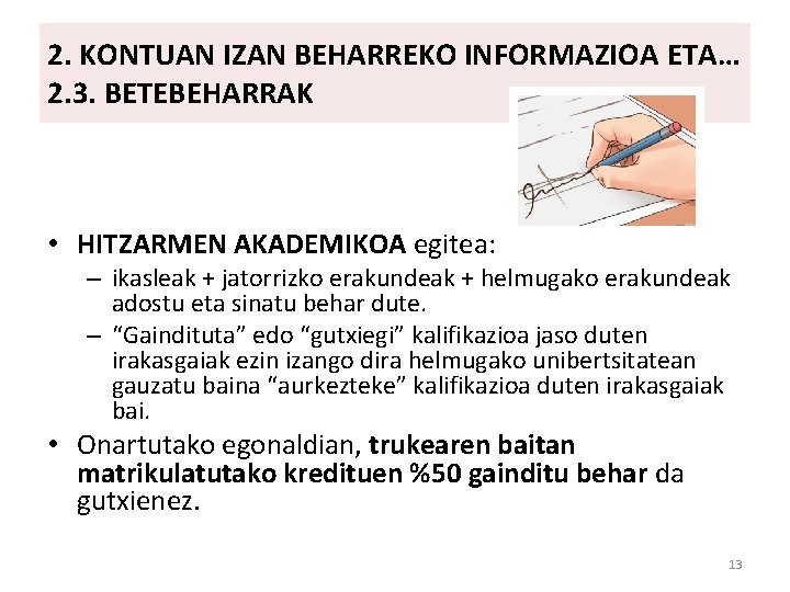 2. KONTUAN IZAN BEHARREKO INFORMAZIOA ETA… 2. 3. BETEBEHARRAK • HITZARMEN AKADEMIKOA egitea: –