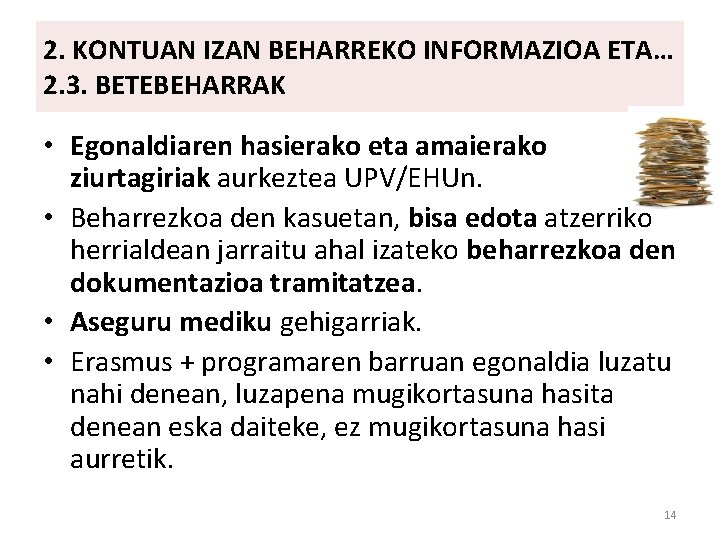 2. KONTUAN IZAN BEHARREKO INFORMAZIOA ETA… 2. 3. BETEBEHARRAK • Egonaldiaren hasierako eta amaierako