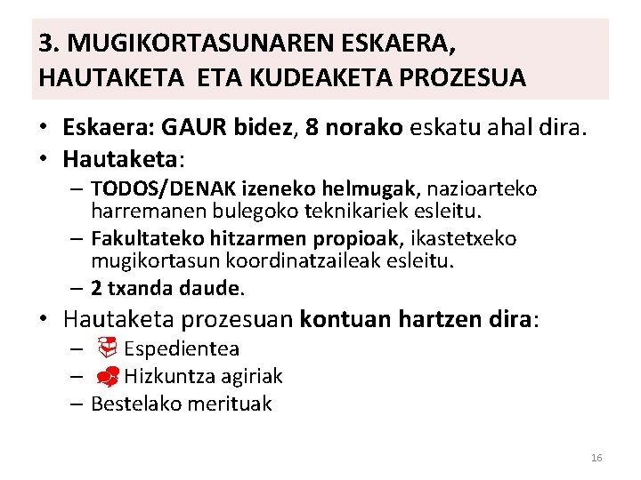 3. MUGIKORTASUNAREN ESKAERA, HAUTAKETA KUDEAKETA PROZESUA • Eskaera: GAUR bidez, 8 norako eskatu ahal