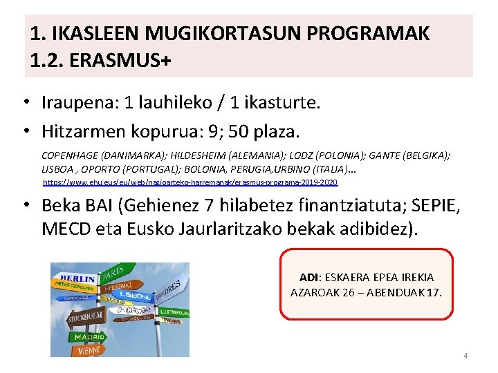 1. IKASLEEN MUGIKORTASUN PROGRAMAK 1. 2. ERASMUS+ • Iraupena: 1 lauhileko / 1 ikasturte.