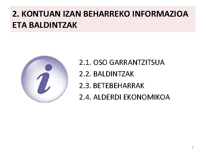 2. KONTUAN IZAN BEHARREKO INFORMAZIOA ETA BALDINTZAK 2. 1. OSO GARRANTZITSUA 2. 2. BALDINTZAK