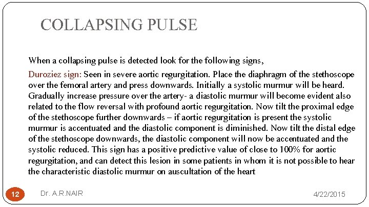 COLLAPSING PULSE When a collapsing pulse is detected look for the following signs, Duroziez