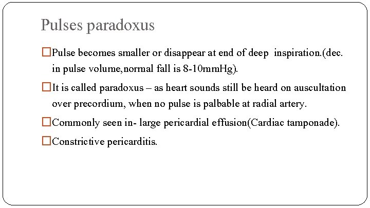 Pulses paradoxus �Pulse becomes smaller or disappear at end of deep inspiration. (dec. in