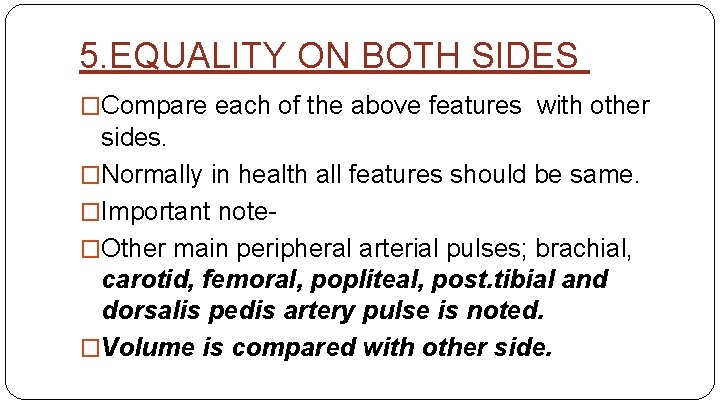 5. EQUALITY ON BOTH SIDES �Compare each of the above features with other sides.