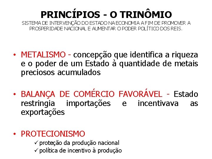 PRINCÍPIOS - O TRINÔMIO SISTEMA DE INTERVENÇÃO DO ESTADO NA ECONOMIA A FIM DE