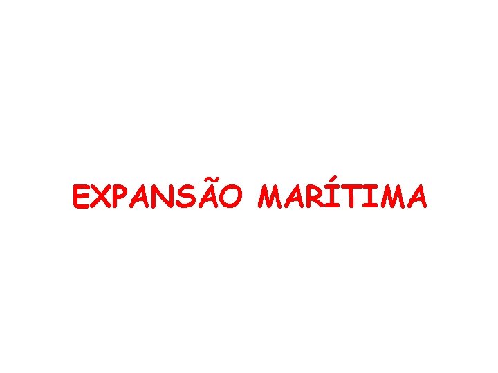 EXPANSÃO MARÍTIMA 