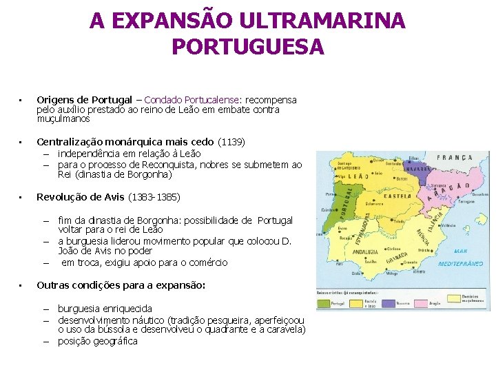 A EXPANSÃO ULTRAMARINA PORTUGUESA • Origens de Portugal – Condado Portucalense: recompensa pelo auxílio