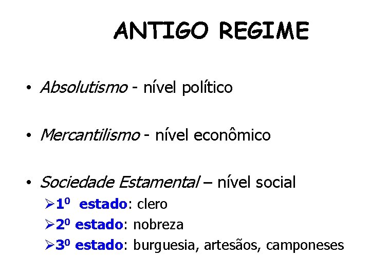 ANTIGO REGIME: caracterizando a Europa Moderna • Absolutismo - nível político • Mercantilismo -