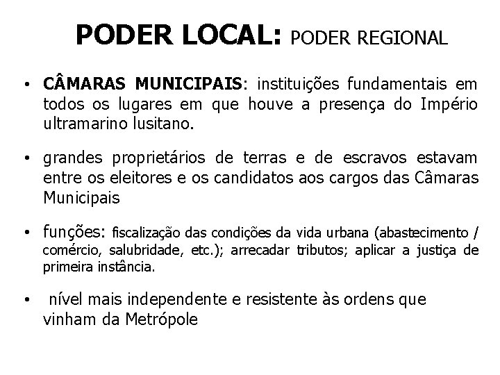 PODER LOCAL: PODER REGIONAL • C MARAS MUNICIPAIS: instituições fundamentais em todos os lugares