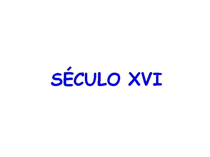 SÉCULO XVI 