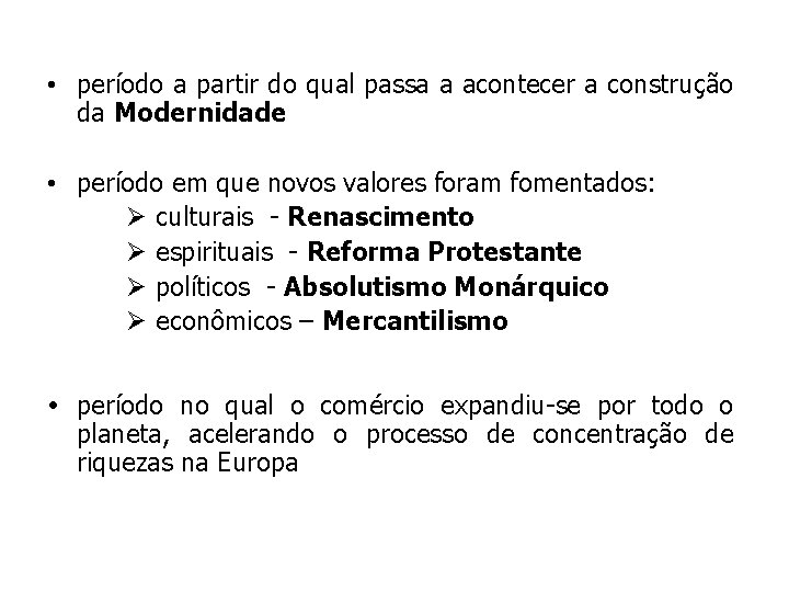  • período a partir do qual passa a acontecer a construção da Modernidade