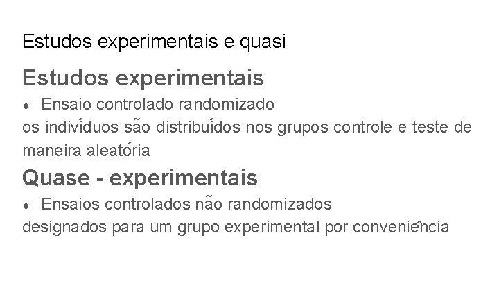 Estudos experimentais e quasi Estudos experimentais Ensaio controlado randomizado os indivi duos sa o