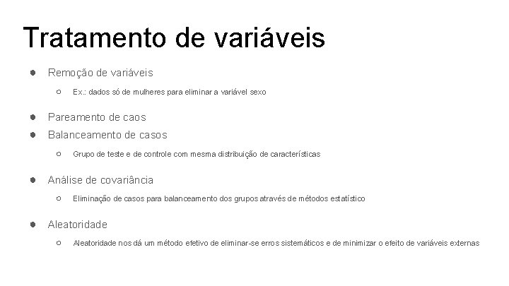 Tratamento de variáveis ● Remoção de variáveis ○ Ex. : dados só de mulheres