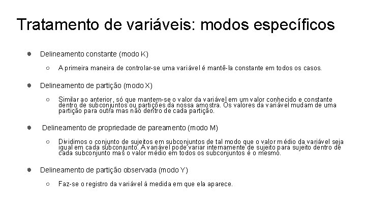 Tratamento de variáveis: modos específicos ● Delineamento constante (modo K) ○ ● Delineamento de