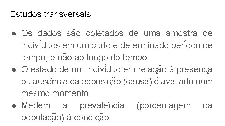 Estudos transversais ● Os dados sa o coletados de uma amostra de indivi duos