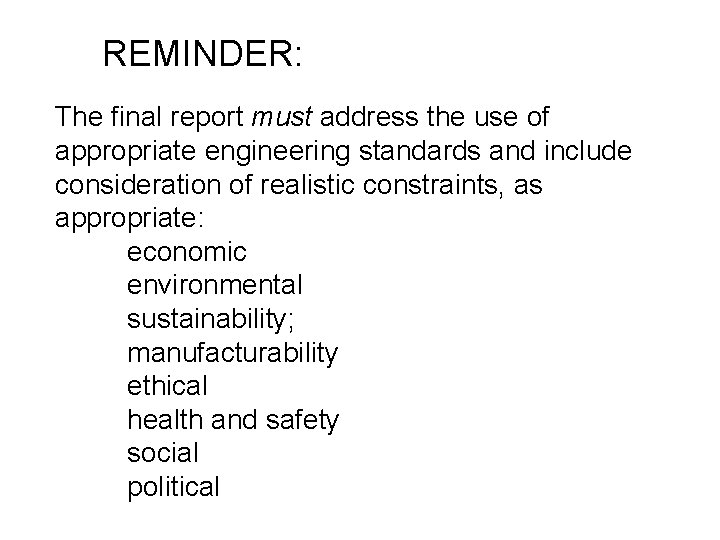 REMINDER: The final report must address the use of appropriate engineering standards and include