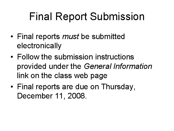 Final Report Submission • Final reports must be submitted electronically • Follow the submission