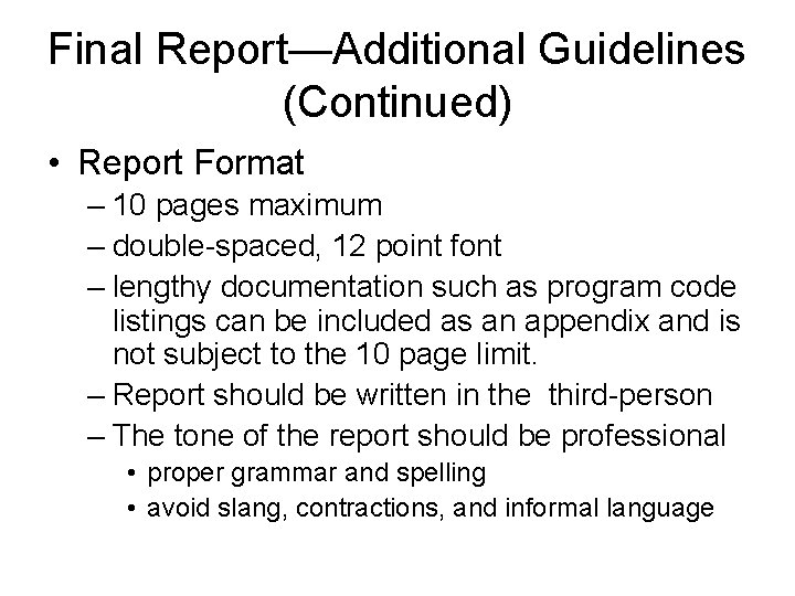 Final Report—Additional Guidelines (Continued) • Report Format – 10 pages maximum – double-spaced, 12