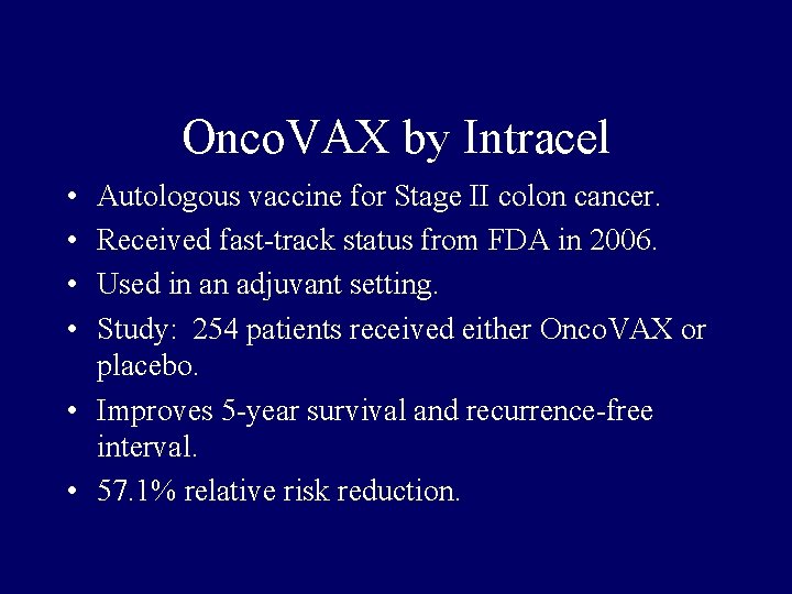 Onco. VAX by Intracel • • Autologous vaccine for Stage II colon cancer. Received