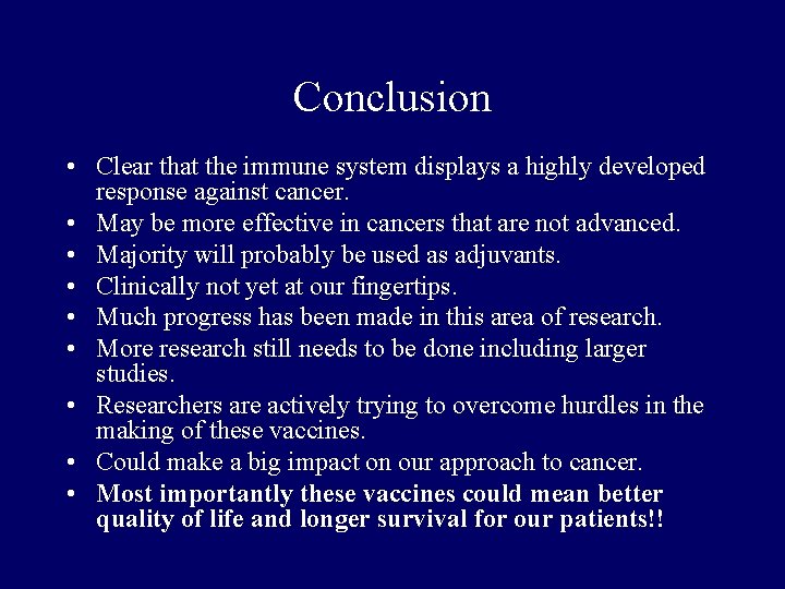 Conclusion • Clear that the immune system displays a highly developed response against cancer.