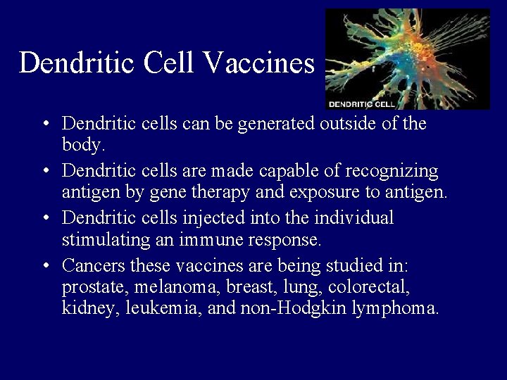 Dendritic Cell Vaccines • Dendritic cells can be generated outside of the body. •