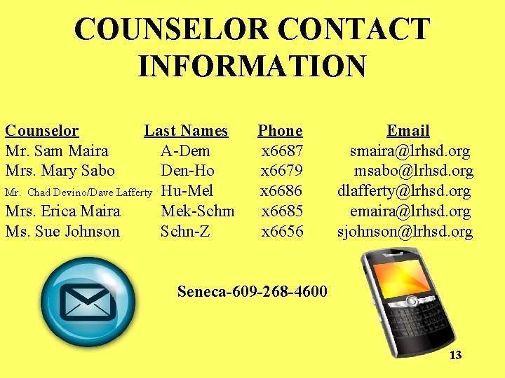 COUNSELOR CONTACT INFORMATION Counselor Mr. Sam Maira Mrs. Mary Sabo Last Names A-Dem Den-Ho