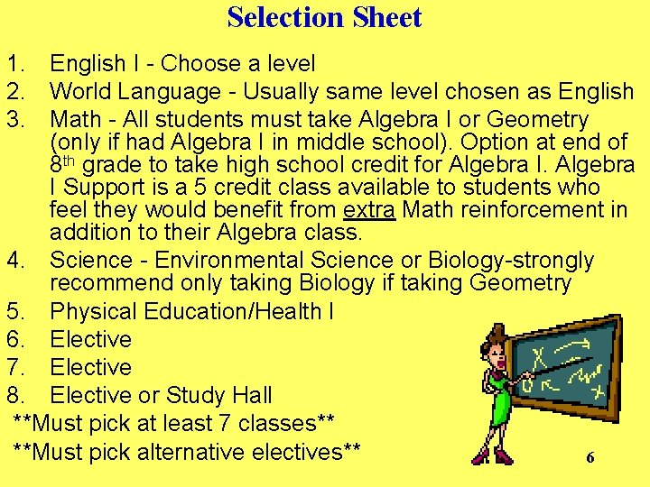 Selection Sheet 1. English I - Choose a level 2. World Language - Usually