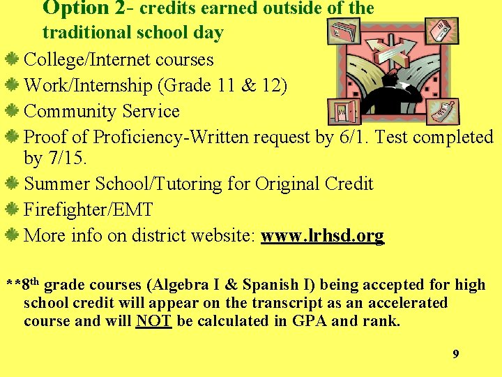 Option 2 - credits earned outside of the traditional school day College/Internet courses Work/Internship