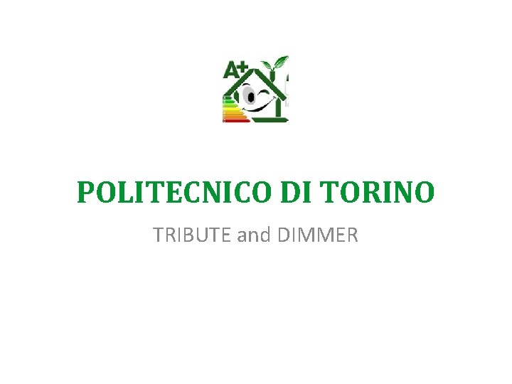 POLITECNICO DI TORINO TRIBUTE and DIMMER 