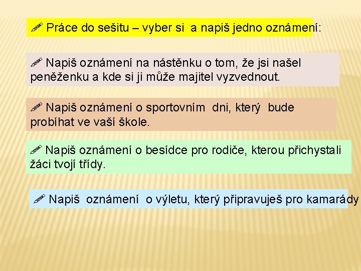  Práce do sešitu – vyber si a napiš jedno oznámení: Napiš oznámení na