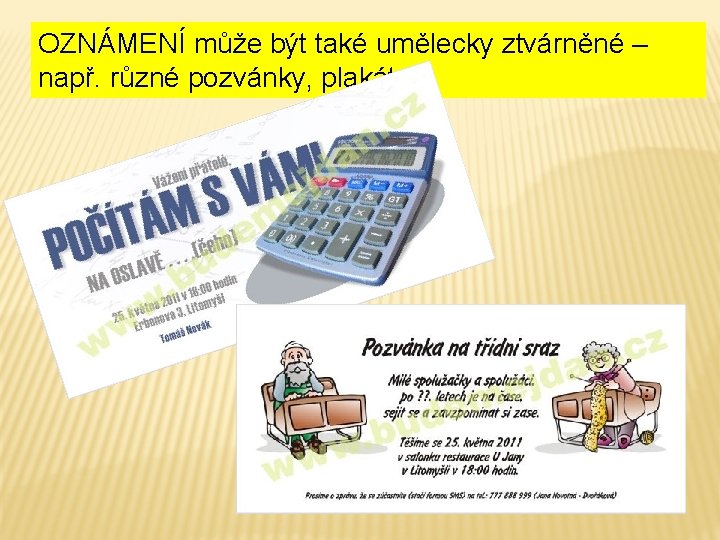 OZNÁMENÍ může být také umělecky ztvárněné – např. různé pozvánky, plakáty… 