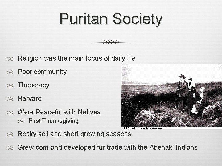 Puritan Society Religion was the main focus of daily life Poor community Theocracy Harvard