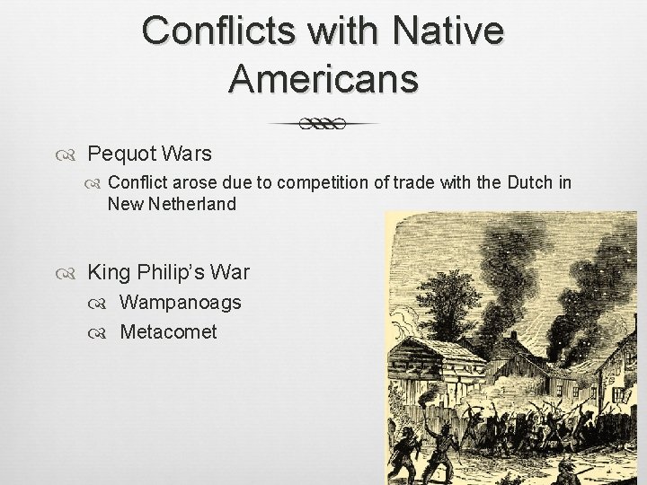 Conflicts with Native Americans Pequot Wars Conflict arose due to competition of trade with