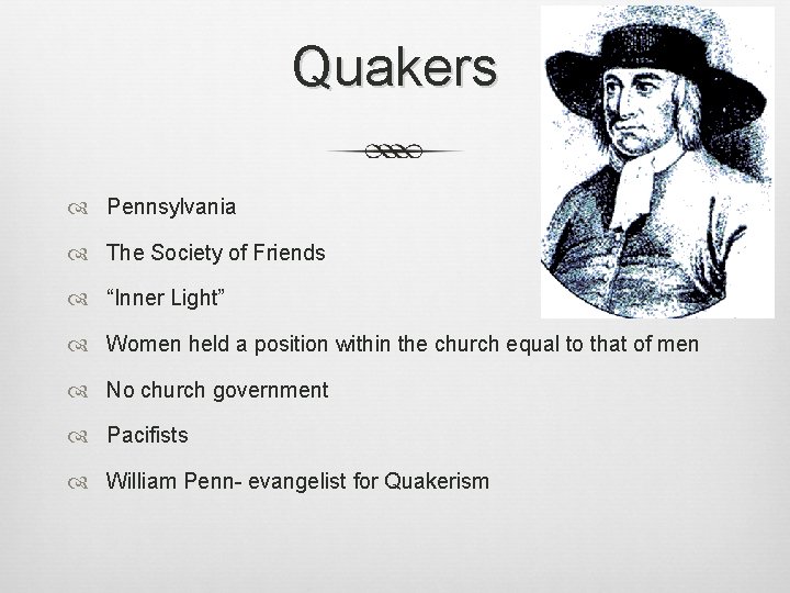 Quakers Pennsylvania The Society of Friends “Inner Light” Women held a position within the