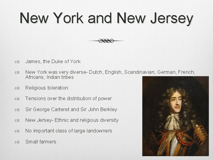New York and New Jersey James, the Duke of York New York was very